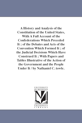 Imagen de archivo de A history and analysis of the Constitution of the United States By Nathaniel C Towle a la venta por PBShop.store US