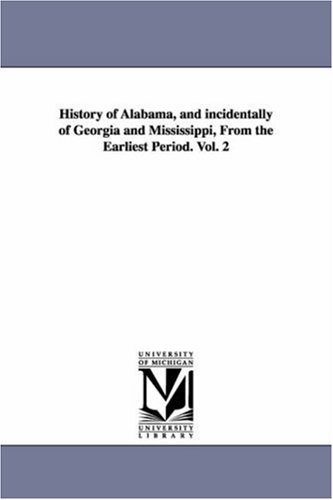 Beispielbild fr History of Alabama, and incidentally of Georgia and Mississippi, from the earliest period zum Verkauf von PBShop.store US