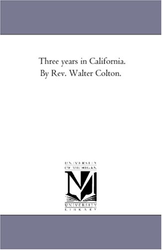 9781425553043: Three years in California. By Rev. Walter Colton.