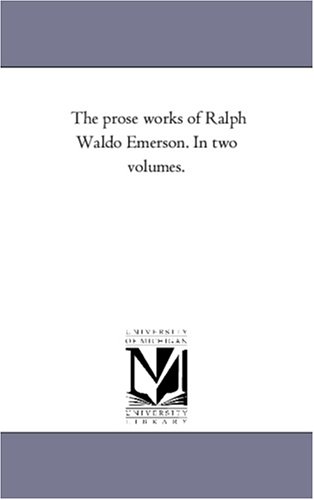 9781425555665: The Prose Works of Ralph Waldo Emerson. in Two Volumes. Vol. 2