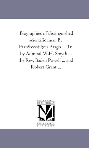 Biographies of Distinguished Scientific Men. by Francois Arago . Tr. by Admiral W.H. Smyth . the REV. Baden Powell . and Robert Grant a 2nd Seri - Arago, Francois|Arago, F. (Francois)