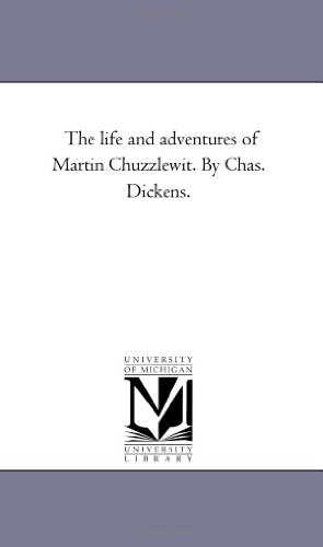 9781425560096: The life and adventures of Martin Chuzzlewit. By Chas. Dickens. (The Michigan Historical Reprint Series)