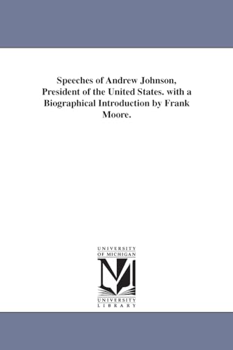 9781425560966: Speeches of Andrew Johnson, president of the United States. With a biographical introduction by Frank Moore.
