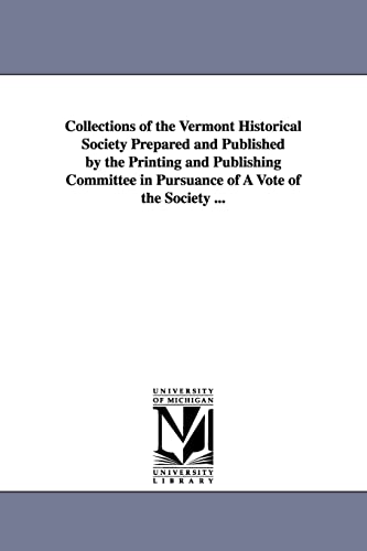 9781425561635: Collections of the Vermont Historical Society Prepared and Published by the Printing and Publishing Committee in Pursuance of a Vote of the Society ..