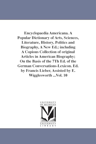 9781425565459: Encyclopaedia Americana. A Popular Dictionary of Arts, Sciences, Literature, History, Politics and Biography, A New Ed.; including A Copious ... the 7Th Ed. of the German Conversations-Lex