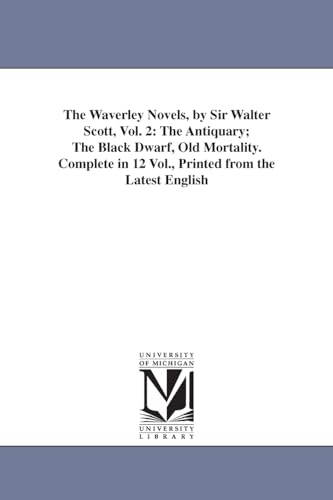 Imagen de archivo de The Waverley Novels, by Sir Walter Scott, Vol. 2: The Antiquary; The Black Dwarf, Old Mortality. Complete in 12 Vol., Printed from the Latest English a la venta por Lucky's Textbooks