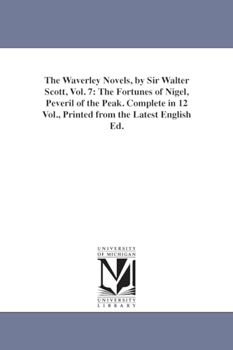 Imagen de archivo de The Waverley Novels, by Sir Walter Scott, Vol. 7: The Fortunes of Nigel, Peveril of the Peak. Complete in 12 Vol., Printed from the Latest English Ed. a la venta por Lucky's Textbooks