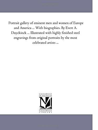 Stock image for Portrait gallery of eminent men and women of Europe and America . With biographies. By Evert A. Duyckinck . Illustrated with highly finished steel . portraits by the most celebrated artists . for sale by Revaluation Books