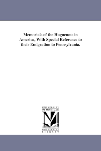 Beispielbild fr Memorials of the Huguenots in America, with Special Reference to Their Emigration to Pennsylvania. zum Verkauf von Lucky's Textbooks