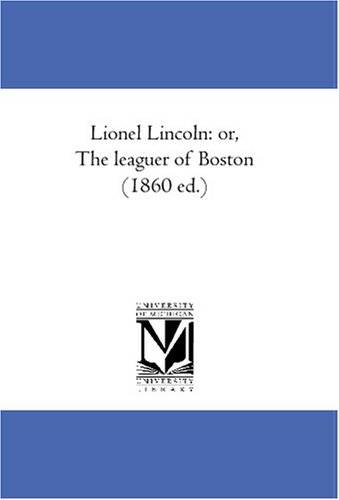 Lionel Lincoln: or, The leaguer of Boston (1860 ed.) (9781425576059) by Cooper, James Fenimore
