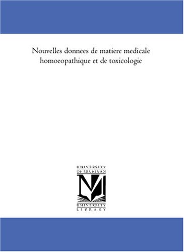 Stock image for Nouvelles donnees de matiere medicale homoeopathique et de toxicologie for sale by Revaluation Books