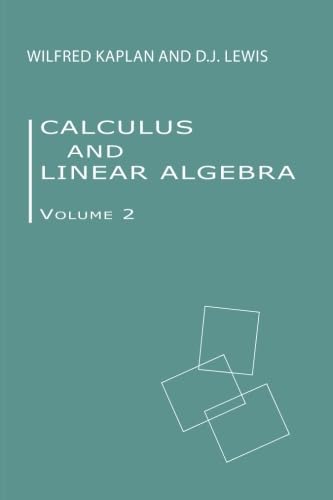 Calculus and Linear Algebra Vol. 2: Vector Spaces, Many-Variable Calculus, and Differential Equations (9781425589349) by Kaplan, Wilfred; Lewis, Donald J.