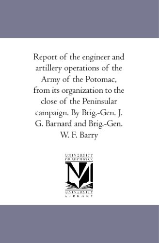 Stock image for Report of the engineer and artillery operations of the Army of the Potomac, from its organization to the close of the Peninsular campaign. By Brig.-Gen. J. G. Barnard and Brig.-Gen. W. F. Barry for sale by HPB-Red