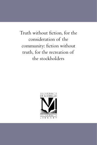 Truth without fiction, for the consideration of the community: fiction without truth, for the recreation of the stockholders (9781425590352) by Author, Unknown