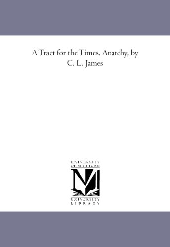 A Tract for the Times. Anarchy, by C. L. James (9781425591564) by James, C. L.