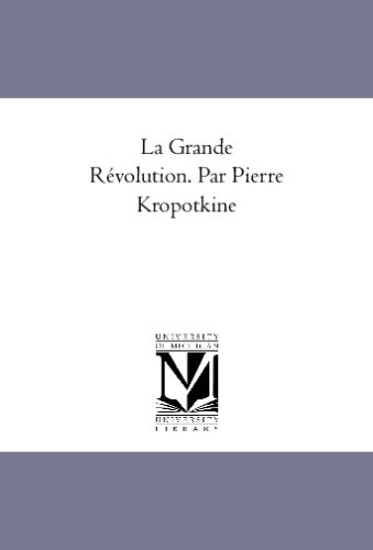 Stock image for La Grande Rvolution. Par Pierre Kropotkine (French Edition) for sale by Revaluation Books