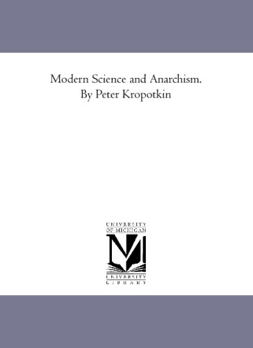 Modern Science and Anarchism. By Peter Kropotkin (9781425591731) by Kropotkin, Peter