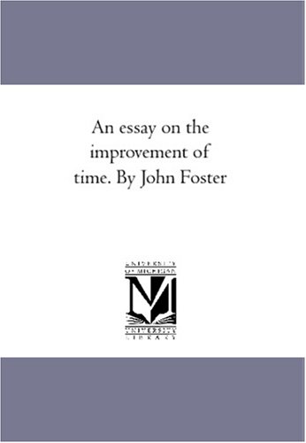 9781425592431: An essay on the improvement of time. By John Foster