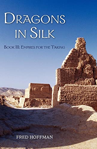 Stock image for Dragons in Silk: Book III: Empires for the Taking for sale by Lucky's Textbooks