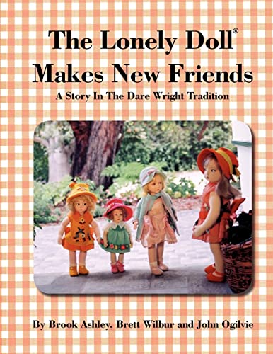 Beispielbild fr The Lonely Doll Makes New Friends: A Story In The Dare Wright Tradition zum Verkauf von GF Books, Inc.