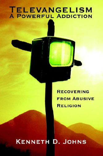 9781425706234: Televangelism: a Powerful Addiction: Recovering from Abusive Religion