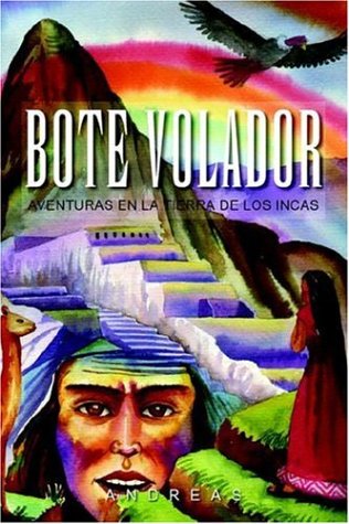 Bote Volador: Aventuras En La Tierra De Los Incas (Spanish Edition) (9781425706647) by Andreas