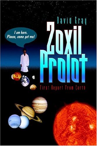 Zoxil Prolot: First Report from Earth (9781425709525) by Gray, David