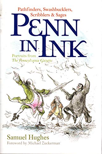 Beispielbild fr Penn in Ink: Pathfinders, Swashbucklers, Scribblers & Sages: Portraits from The Pennsylvania Gazette zum Verkauf von Books From California