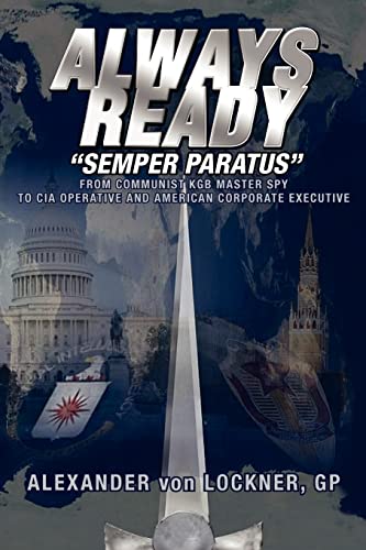 9781425712334: ALWAYS READY: COMMUNIST KGB MASTER SPY TO CIA OPERATIVE AND AMERICAN CORPORATE EXECUTIVE