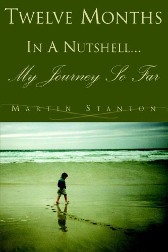 TWELVE MONTHS IN A NUTSHELL... MY JOURNEY SO FAR. (9781425713096) by STANTON, MARTIN