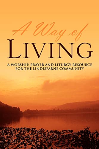 9781425713324: A Way of Living: A Worship, Prayer And Liturgy Resource for the Lindisfarne Community