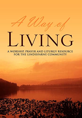 9781425713331: A Way of Living: A Worship, Prayer and Liturgy Resource for the Lindisfarne Community