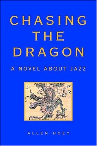 Stock image for Chasing the Dragon A Novel about Jazz for sale by Liberty Book Shop