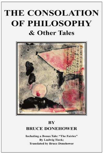 The Consolation of Philosophy & Other Tales: Including the Fairies by Ludwig Tieck, Translated by Bruce Donehower (9781425714109) by Donehower, Bruce