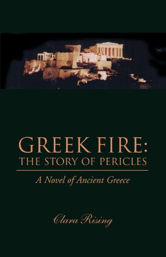 Beispielbild fr GREEK FIRE: The Story of Pericles: A Novel of Ancient Greece zum Verkauf von Books From California