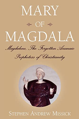 Imagen de archivo de Mary of Magdala: Magdalene, The Forgotten Aramaic Prophetess of Christianity a la venta por GF Books, Inc.