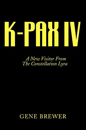 K-PAX IV: A New Visitor From The Constellation Lyra (9781425718909) by Brewer, Gene