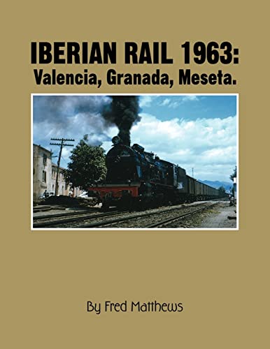 Beispielbild fr Iberian Rail 1963: Valencia, Granada, Meseta. zum Verkauf von My Dead Aunt's Books