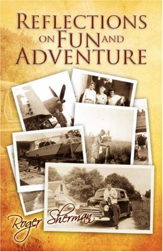 Reflections on Fun and Adventure (9781425721749) by Sherman, Roger