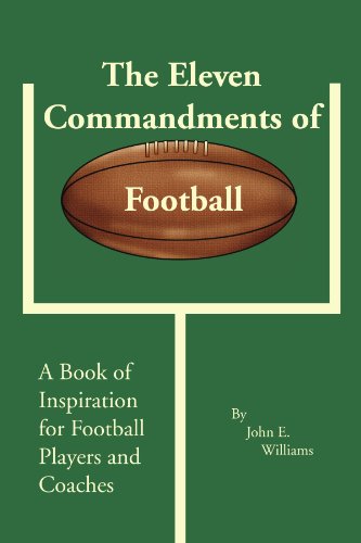 The Eleven Commandments of Football: A Book of Inspiration for Football Players and Coaches (9781425722517) by Williams, John E