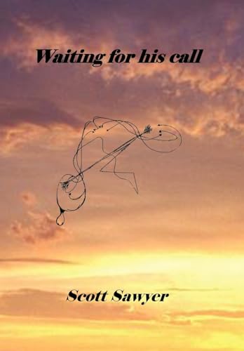 Waiting for His Call - Scott Sawyer