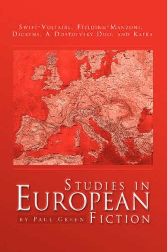 Studies in European Fiction: Swift-voltaire, Fielding-manzoni, Dickens, a Dovtoevsky Duo, and Kafka (9781425727123) by Green, Paul