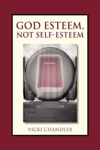Beispielbild fr God Esteem, Not Self-esteem zum Verkauf von Revaluation Books