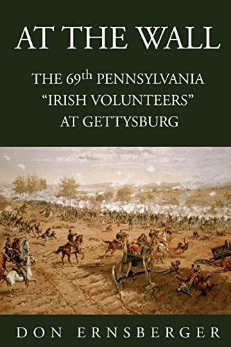 Beispielbild fr At The Wall : The 69th Pennsylvania at Gettysburg: The 69th Pennsylvania at Gettysburg zum Verkauf von HPB Inc.