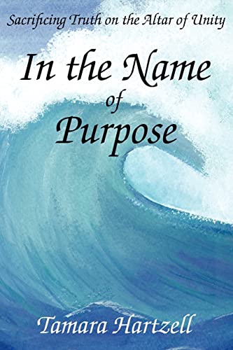Immagine dell'editore per In the Name of Purpose: Sacrificing Truth on the Altar of Unity venduto da ThriftBooks-Dallas