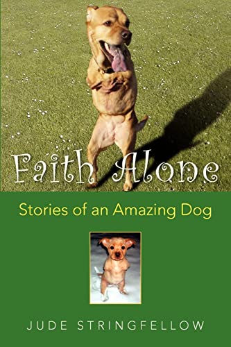 Beispielbild fr Faith Alone: Stories of an Amazing Dog zum Verkauf von SecondSale