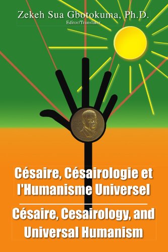 Cesaire, Cesairologie et L'Humanisme Universel / Cesarie, Cesairology & Universal Humanism