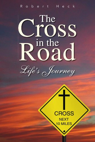 The Cross in the Road: Life's Journey (9781425744199) by Heck, Robert