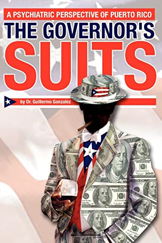 Imagen de archivo de The Governor's Suits: A Psychiatric Perspective of Puerto Rico a la venta por Lucky's Textbooks
