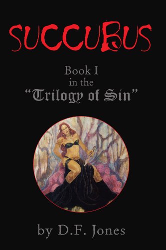 Succubus: BOOK I in the ''Trilogy of SIN'' (9781425746100) by Jones, D F